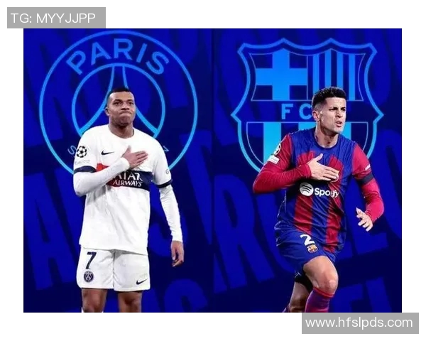 巴萨对阵巴黎精彩直播视频回放与赛后分析全方位呈现